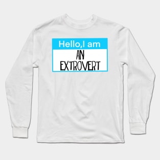 Hello I am an Extrovert Long Sleeve T-Shirt